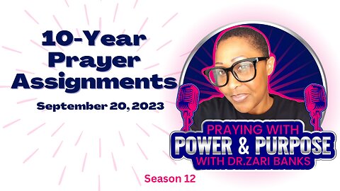PODCAST: S12E17 10-Year Prayer Assignments | Dr. Zari Banks | Sep. 20, 2023 - PWPP
