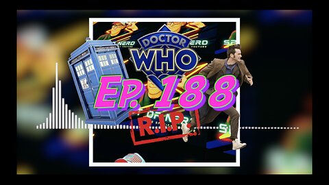 Ep. 188 #RIPDoctorWho (As Queen says, “Another one bites the dust!”) But are we really surprised?