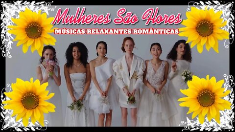 🔰Performance Artística| "Mulheres São Como Flores" |Músicas Relaxantes Românticas |2021