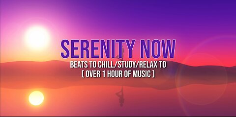 Serenity Now 🧘 Over 1 hour of beats to chill/study/relax to