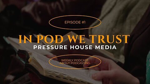 In Pod We Trust - The Introduction - Episode #1