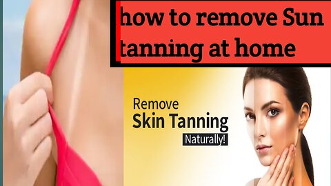 How to remove Sun tanning At Home/Remove Skin Tanning Natural remedies