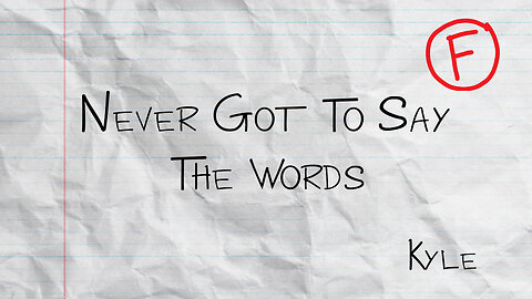 Never Got To Say The Words - Kyle