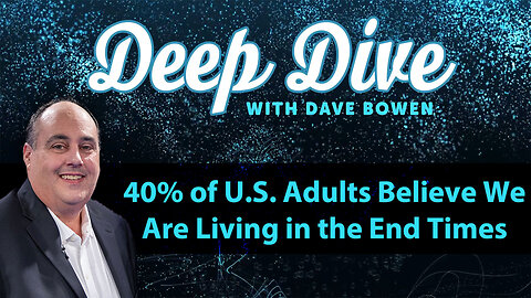 40% of U.S. Adults Believe WE ARE LIVING in the END TIMES | Teacher: Dave Bowen