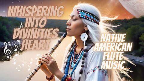 "Whispering Into Divinities Heart" Authentic Native American Flute 🎶