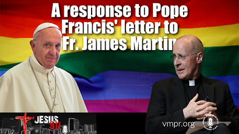 05 Jul 21, Jesus 911: A Response to Pope Francis Letter to Fr. James Martin