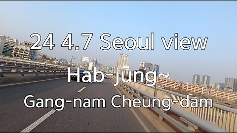 24.4.7 Today Seoul view/🏙 Hab-jung~Chaeng-dam