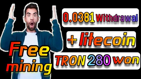 Withdrawal 0.03811 Litecoin free and 200 TRONS for free / Free mining