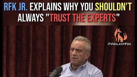 RFK Jr. Explains Why You Shouldn’t Always ‘Trust the Experts’