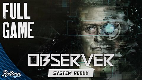 Observer: System Redux (PS4) Full Playthrough (No Commentary)