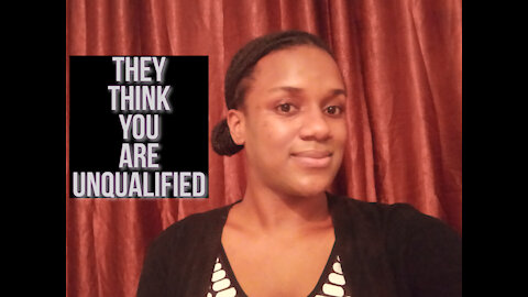 This is what you need to do when people think you are unqualified.
