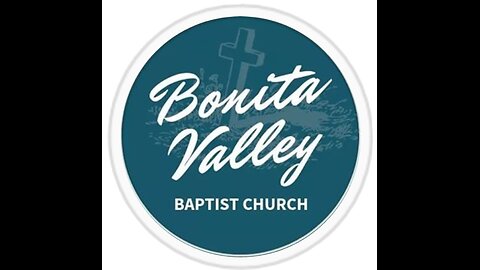 Bonita Valley Baptist Church Online Service