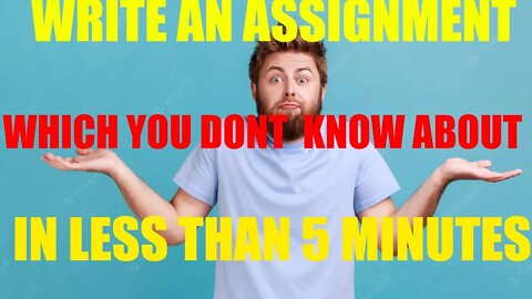 How to write an assignment which you don't even know about