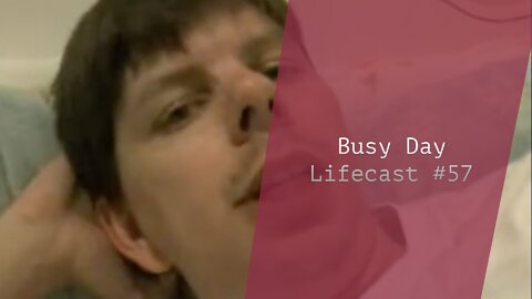Busy Day | Lifecast #57