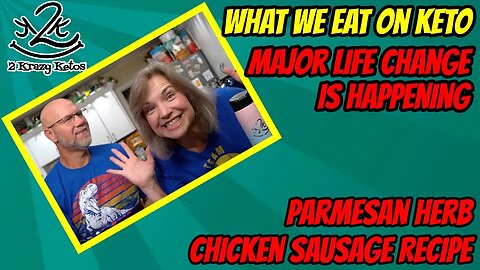 What we eat on Keto | Major life change coming | Parmesan Herb Chicken sausage