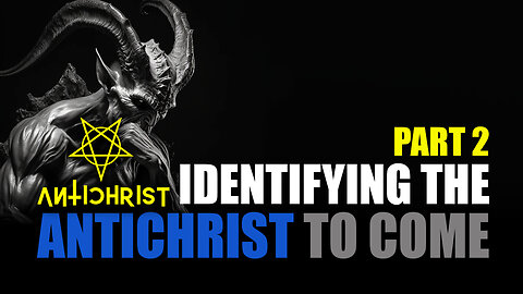 Identifying the Antichrist - List of Qualifications Part 2