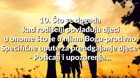 PREODGAJANJE 10. Što se događa kad roditelji povlađuju djeci u onome što je u njima Bogu-protivno