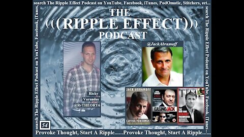 The Ripple Effect Podcast # 54 (Jack Abramoff)