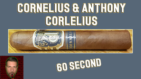 60 SECOND CIGAR REVIEW - Cornelius & Anthony Cornelius - Should I Smoke This