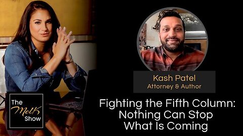 Mel K & Kash Patel | Fighting the Fifth Column: Nothing Can Stop What Is Coming | 2-15-24
