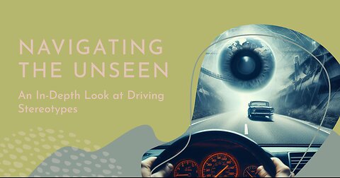 Ep #8 - Navigating the Unseen An In-Depth Look at Driving Stereotypes