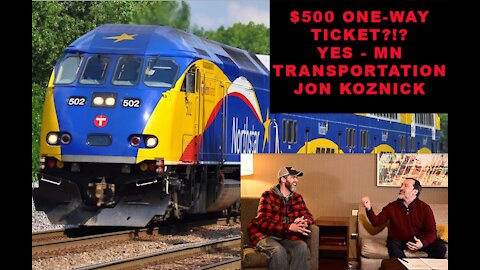 $500 FOR A LIGHT RAIL TICKET? JON KOZNICK on MINNESOTA Transportation Funding and Northstar Rail.