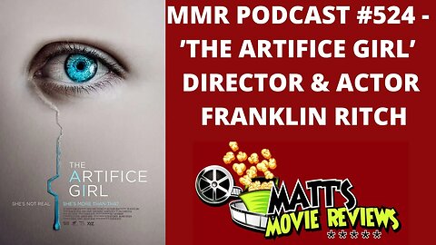#524 - ’The Artifice Girl’ director and actor Franklin Ritch | Matt's Movie Reviews Podcast