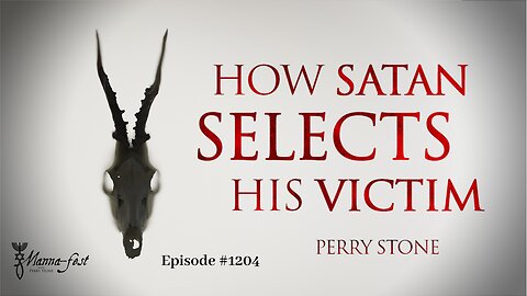 How Satan Selects His Victim | Episode #1204 | Perry Stone