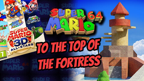 Super Mario 64 - To The Top Of The Fortress