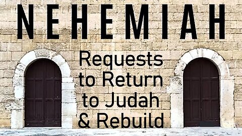 Nehemiah's Request to Return to Judah & Rebuild (Nehemiah 2:1-10) - Pastor Patrick Hines
