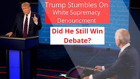 Ep. 1 Trump Stumbles On White Supremacy Question. Who Won The Debate?