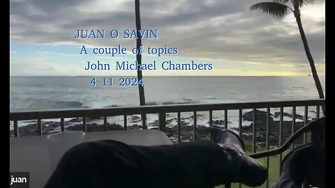JUAN O SAVIN- A couple of topics with John Michael Chambers- 4 11 2024