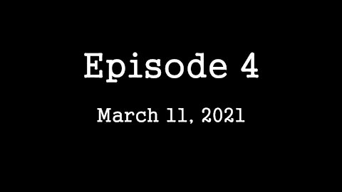 Episode 4: March 11, 2021