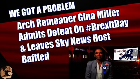 Arch Remoaner Gina Miller Admits Defeat On #BrexitDay & Leaves Sky News Host Baffled
