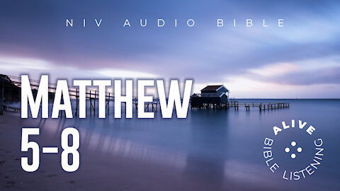 Matthew 5-8 | Alive Bible Listening
