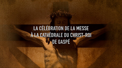 La célébration de la messe à la Cathédrale du Christ-Roi de Gaspé : Dimanche, 31 mars 2024