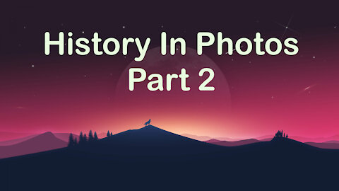 History In Photos Part 2