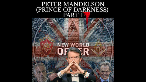 PETER MANDELSON (Prince of Darkness) - Part One 👀💊💊💥💥📢📢