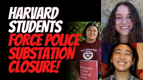 Woke Harvard Students Force Police Substation Closure Because It Was an ‘Intimidation Tactic’!