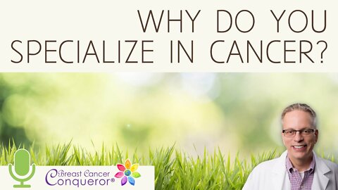 Why do you Specialize in Cancer? | Conners Clinic Alternative Cancer Treatment