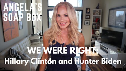 WE WERE RIGHT: Hillary Clinton and Hunter Biden