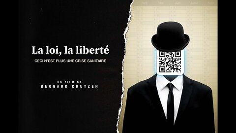 La loi, la liberté - Ceci n'est plus une crise sanitaire - Film de Bernard Crutzen (Juin 2022)