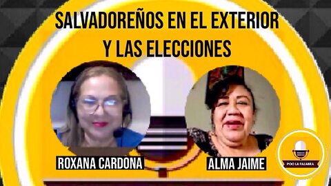SALVADOREÑOS EN EL EXTERIOR Y LAS ELECCIONES 2024 / Roxana Cardona y Alma Jaime