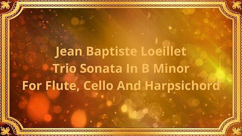 Jean Baptiste Loeillet Trio Sonata In B Minor For Flute, Cello And Harpsichord