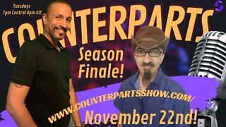 Season Finale! Counterparts! November 22nd 2022