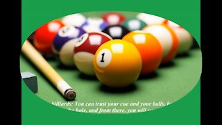 Betray is like billiards: You can trust your cue and your balls! [Quotes and Poems]