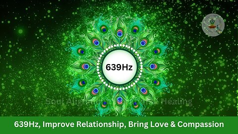 639Hz, Heal Relationship, bring love and compasion
