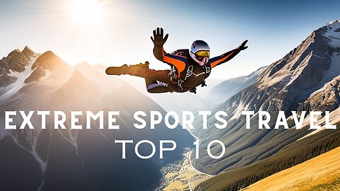 Adventure Travel: Top Extreme Sports Destinations for 2024