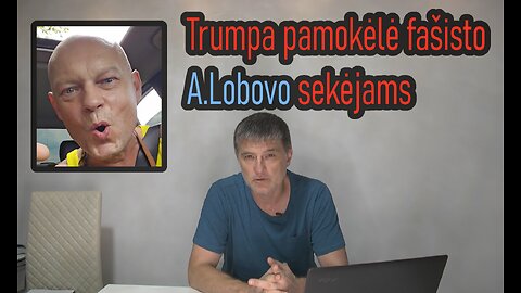 Trumpa pamokėlė fašistui A.Lobovui ir jo sekėjams