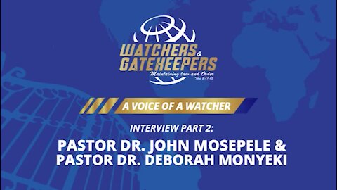 A Voice of a Watcher - Pastor Dr. John Mosepele & Pastor Dr. Deborah Monyeki - Interview 2